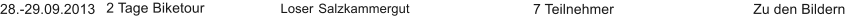 28.-29.09.2013 2 Tage Biketour Loser	Salzkammergut  7 Teilnehmer Zu den Bildern