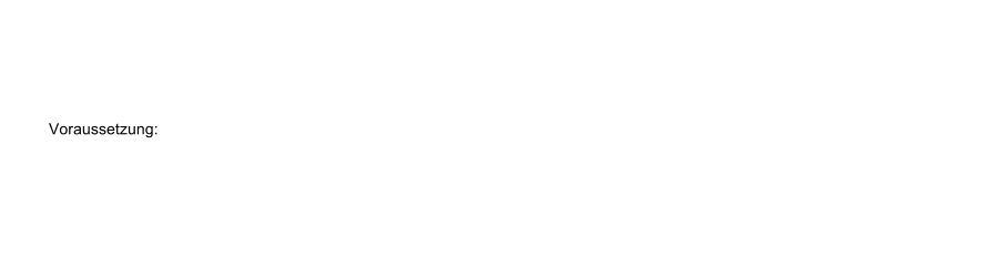 Voraussetzung: