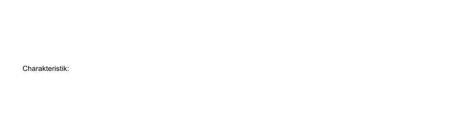 Charakteristik: