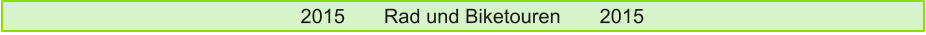 2015       Rad und Biketouren       2015