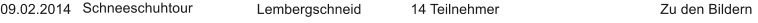09.02.2014 Schneeschuhtour Lembergschneid 14 Teilnehmer Zu den Bildern